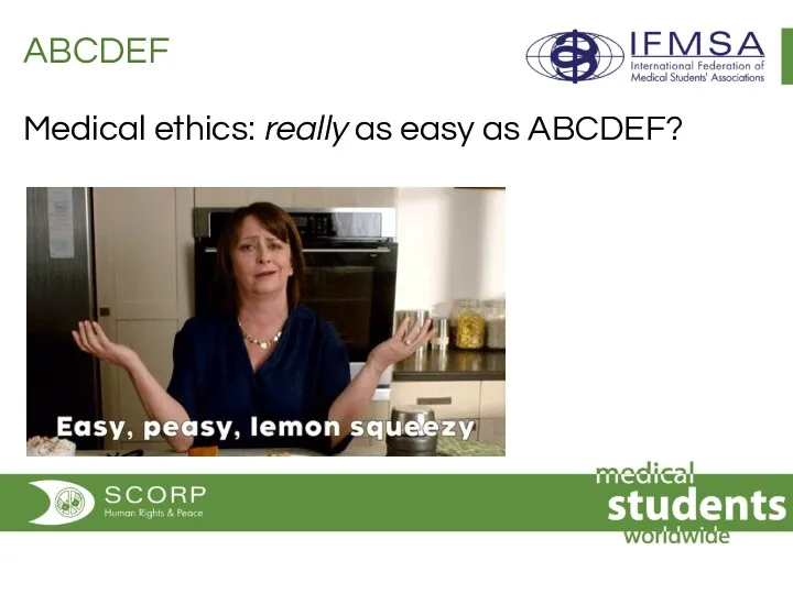ABCDEF Medical ethics: really as easy as ABCDEF?