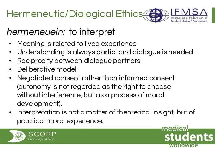 Hermeneutic/Dialogical Ethics hermēneuein: to interpret Meaning is related to lived