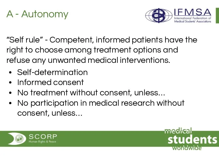 A - Autonomy “Self rule” - Competent, informed patients have