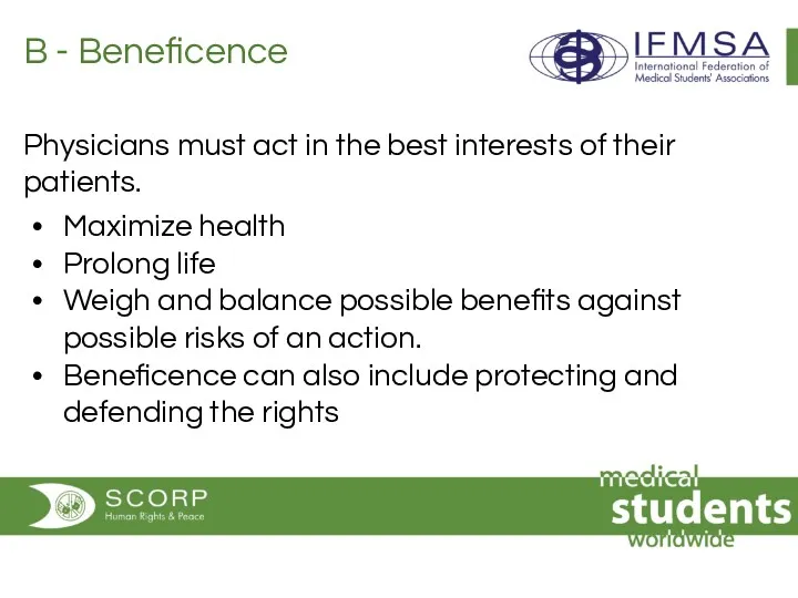 B - Beneficence Physicians must act in the best interests