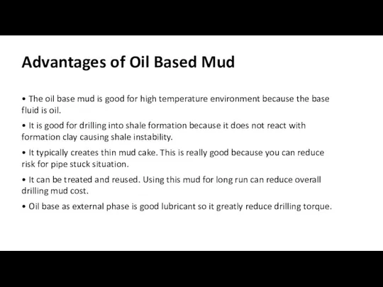 Advantages of Oil Based Mud • The oil base mud