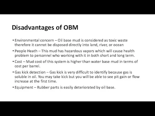 Disadvantages of OBM Environmental concern – Oil base mud is