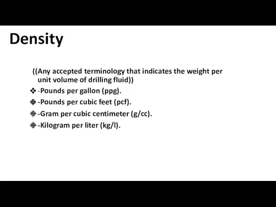 Density ((Any accepted terminology that indicates the weight per unit