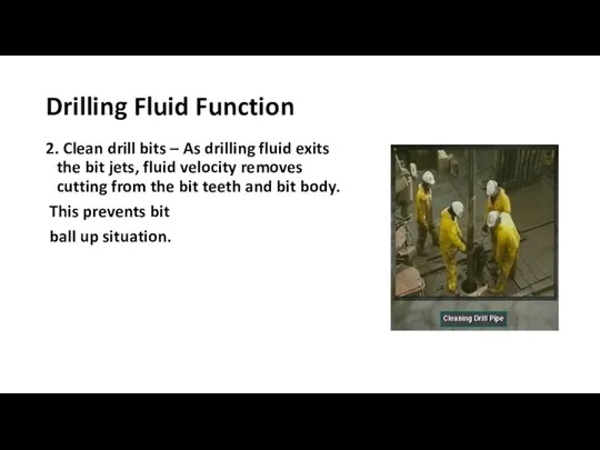 Drilling Fluid Function 2. Clean drill bits – As drilling