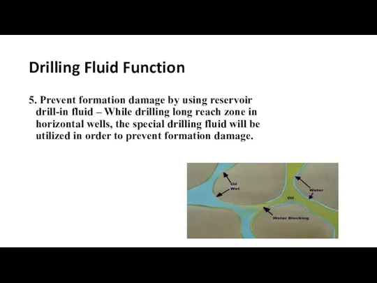 Drilling Fluid Function 5. Prevent formation damage by using reservoir