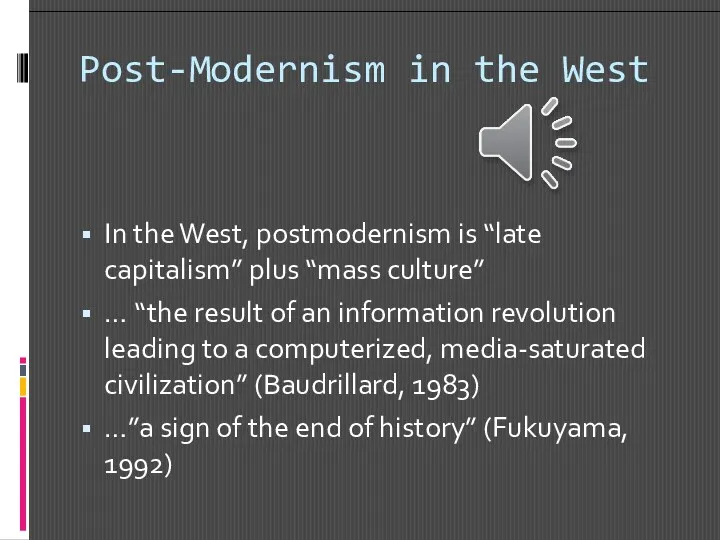 Post-Modernism in the West In the West, postmodernism is “late capitalism” plus “mass