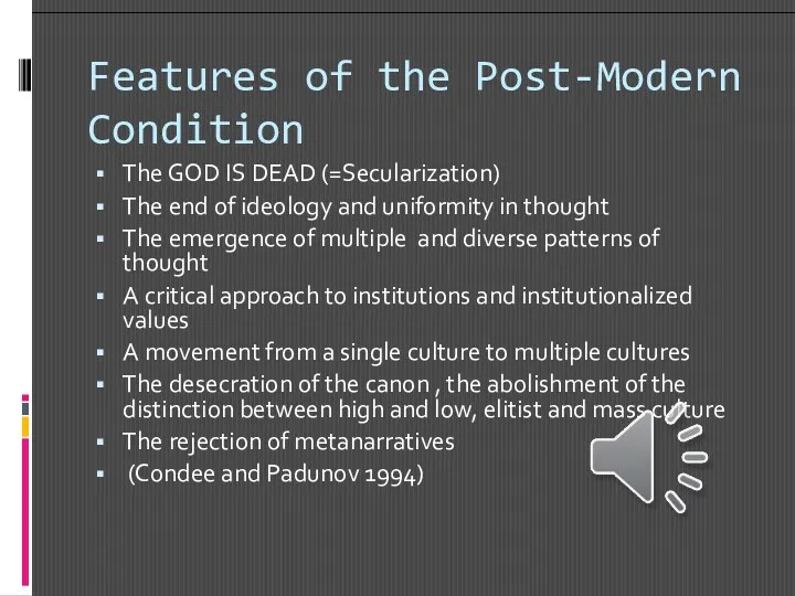 Features of the Post-Modern Condition The GOD IS DEAD (=Secularization) The end of