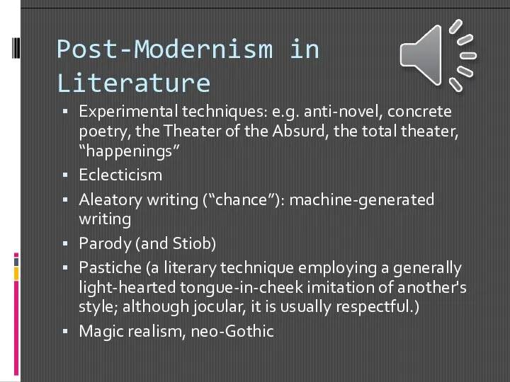 Post-Modernism in Literature Experimental techniques: e.g. anti-novel, concrete poetry, the Theater of the