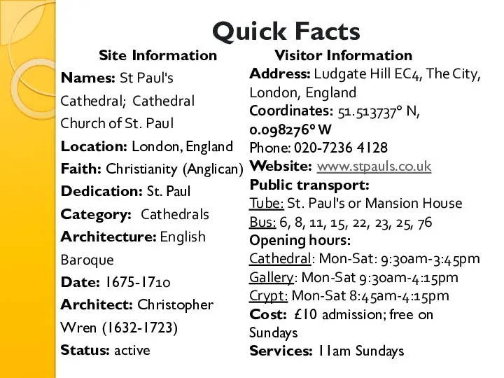 Quick Facts Site Information Names: St Paul's Cathedral; Cathedral Church of St. Paul
