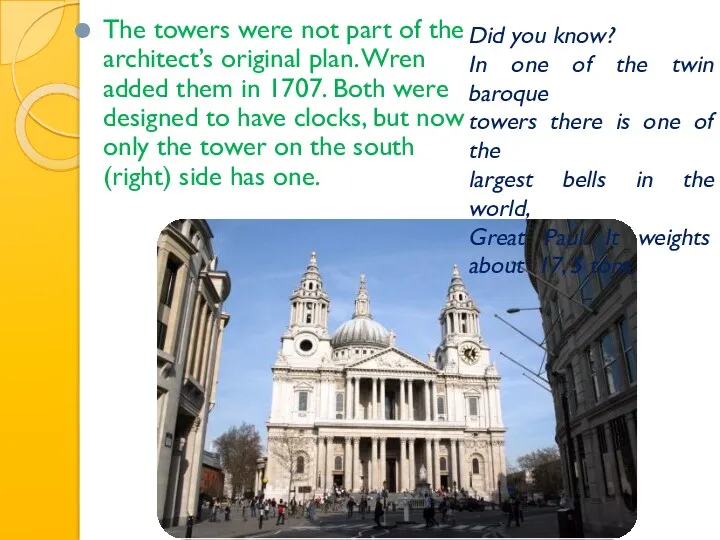 The towers were not part of the architect’s original plan.