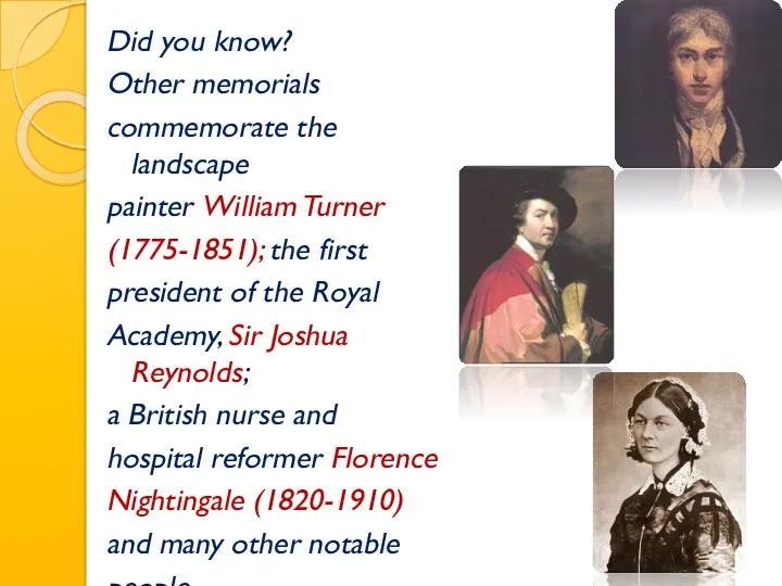 Did you know? Other memorials commemorate the landscape painter William Turner (1775-1851); the