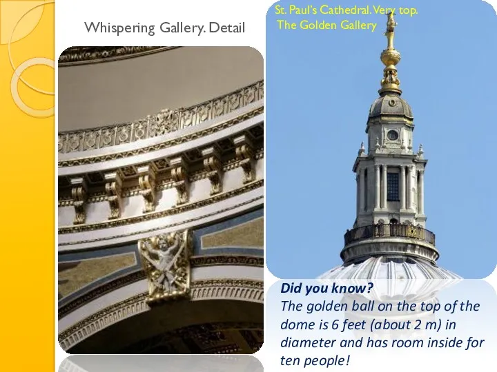 Whispering Gallery. Detail Did you know? The golden ball on the top of