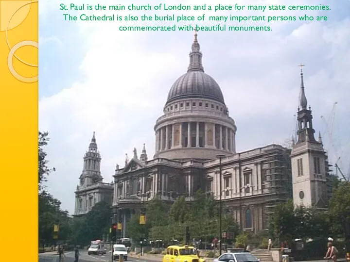 St. Paul is the main church of London and a place for many