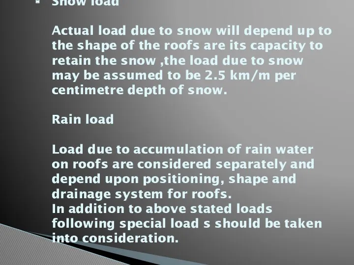 Snow load Actual load due to snow will depend up