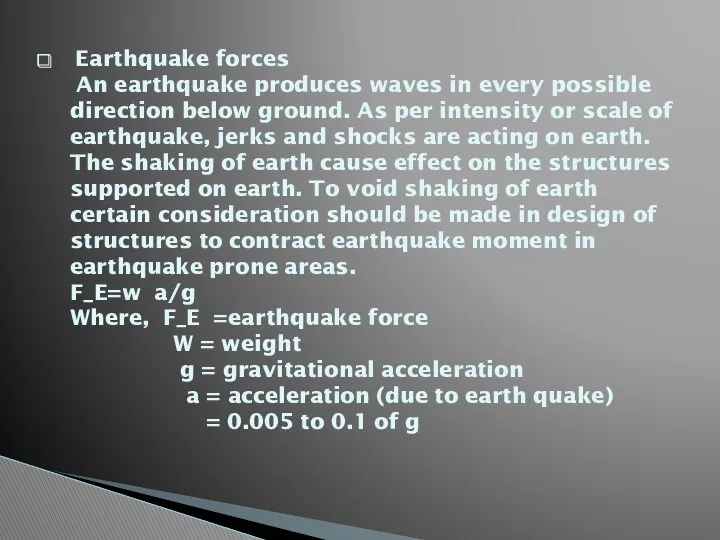 Earthquake forces An earthquake produces waves in every possible direction