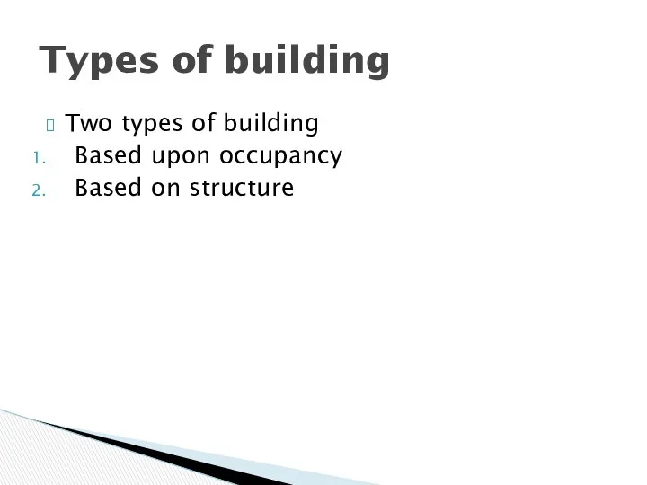 Two types of building Based upon occupancy Based on structure Types of building