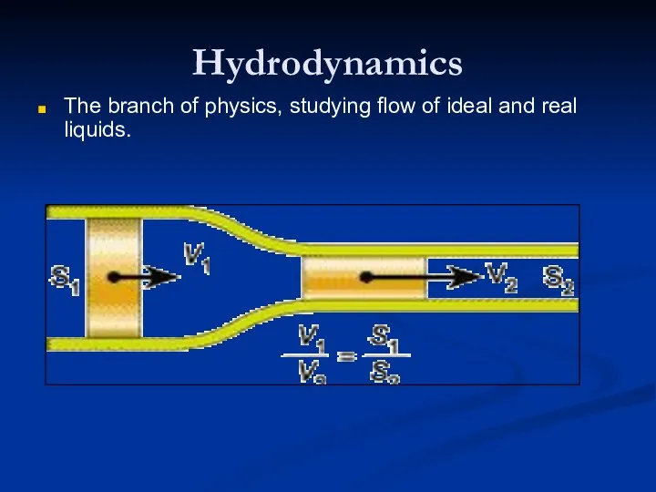 Hydrodynamics The branch of physics, studying flow of ideal and real liquids.