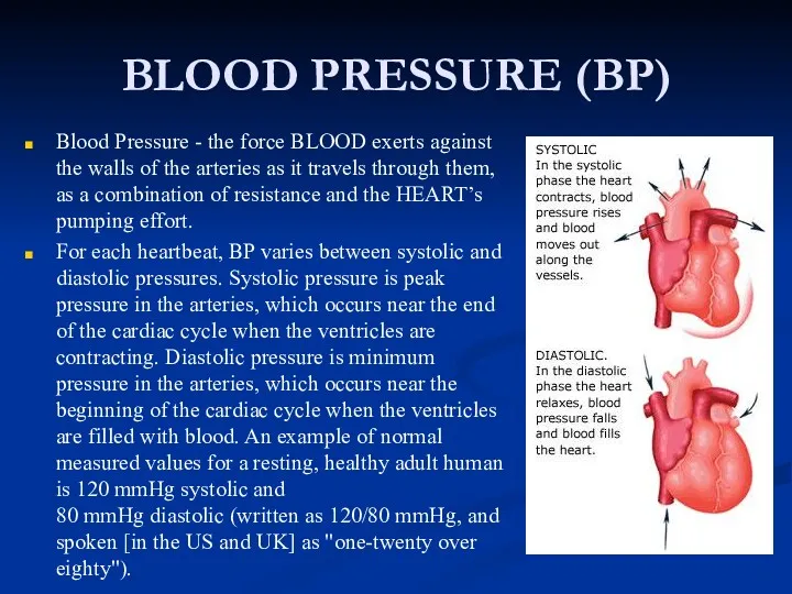 BLOOD PRESSURE (BP) Blood Pressure - the force BLOOD exerts
