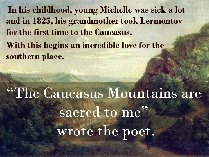 In his childhood, young Michelle was sick a lot and in 1825, his