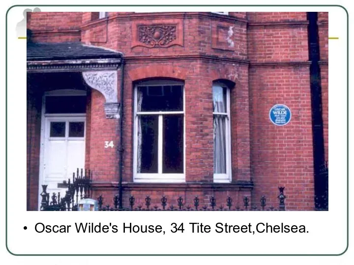 Oscar Wilde's House, 34 Tite Street,Chelsea.