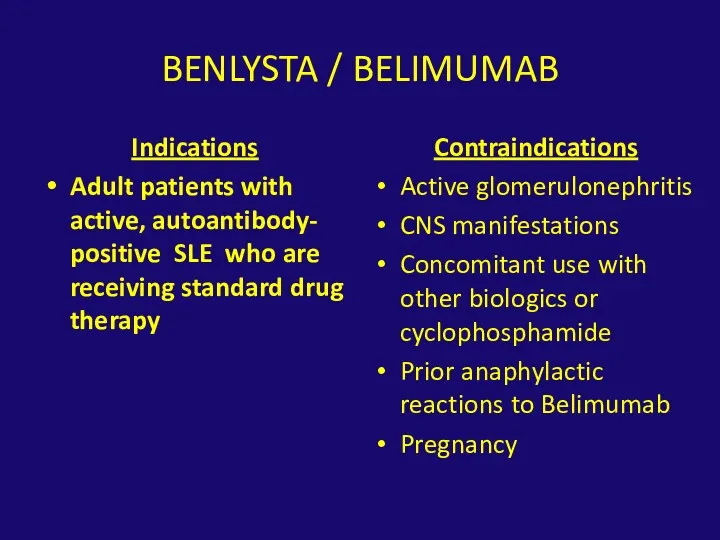 BENLYSTA / BELIMUMAB Indications Adult patients with active, autoantibody- positive