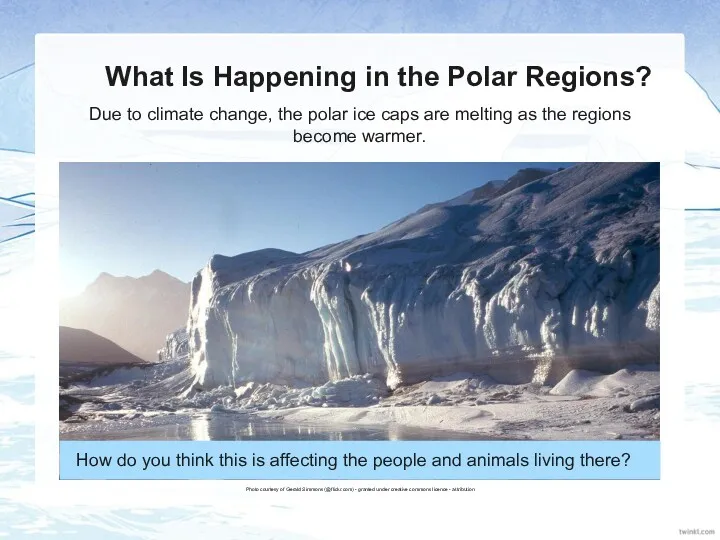 What Is Happening in the Polar Regions? Due to climate change, the polar