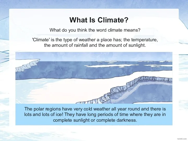 What Is Climate? What do you think the word climate means? 'Climate' is