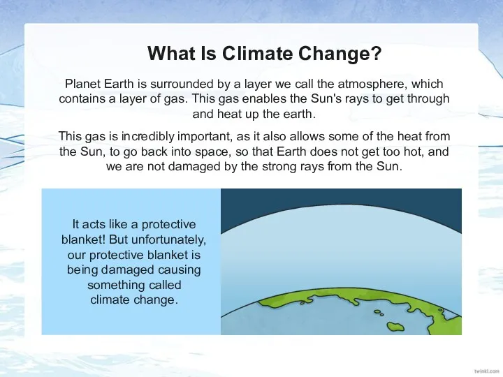 What Is Climate Change? Planet Earth is surrounded by a layer we call