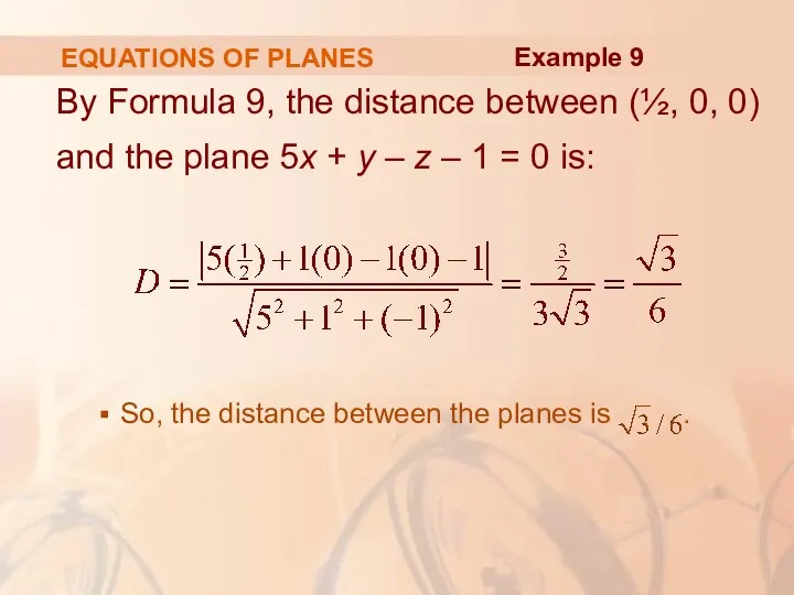 EQUATIONS OF PLANES By Formula 9, the distance between (½,