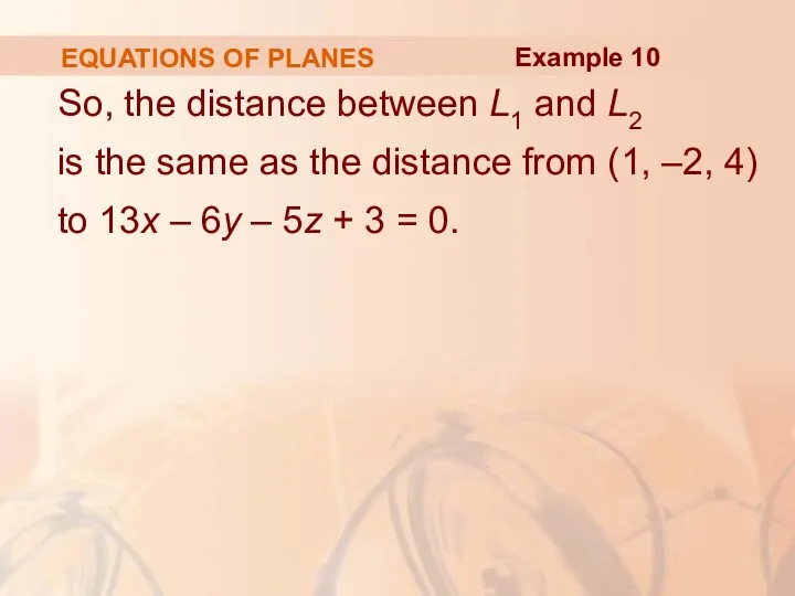 EQUATIONS OF PLANES So, the distance between L1 and L2