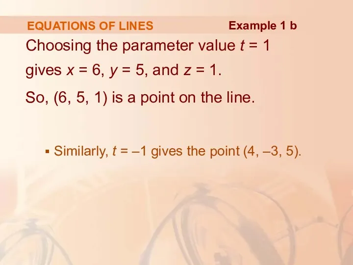 EQUATIONS OF LINES Choosing the parameter value t = 1