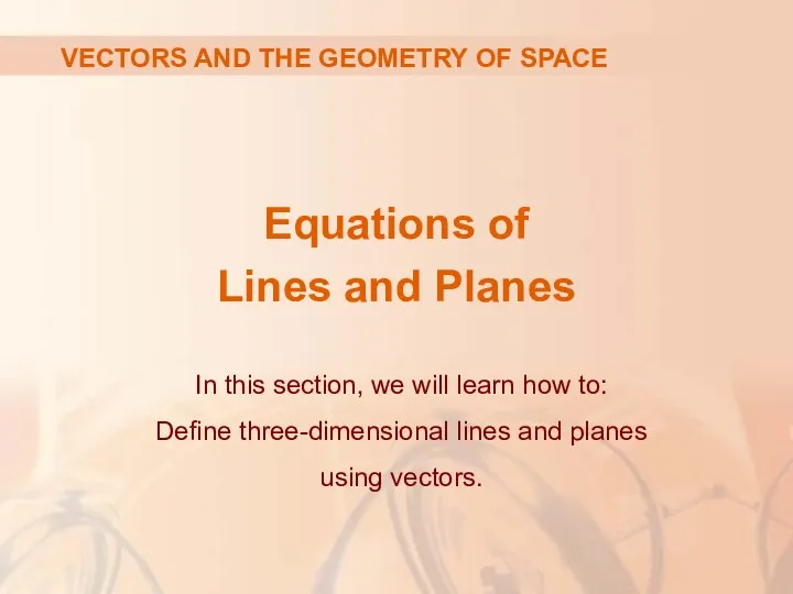 Equations of Lines and Planes In this section, we will