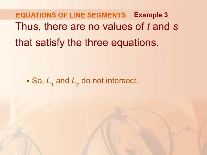 EQUATIONS OF LINE SEGMENTS Thus, there are no values of