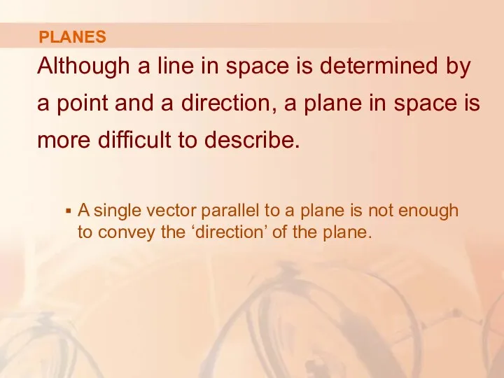 PLANES Although a line in space is determined by a