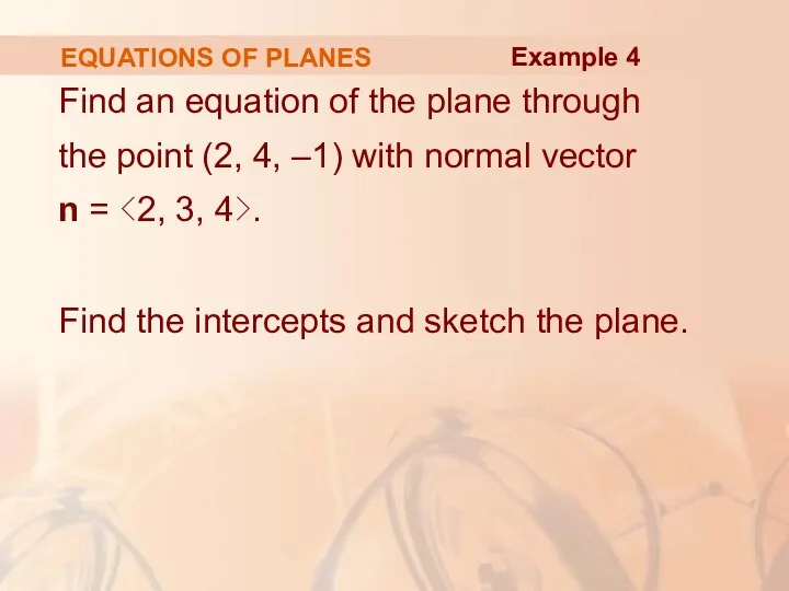 EQUATIONS OF PLANES Find an equation of the plane through