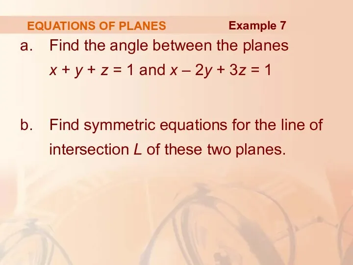 EQUATIONS OF PLANES Find the angle between the planes x