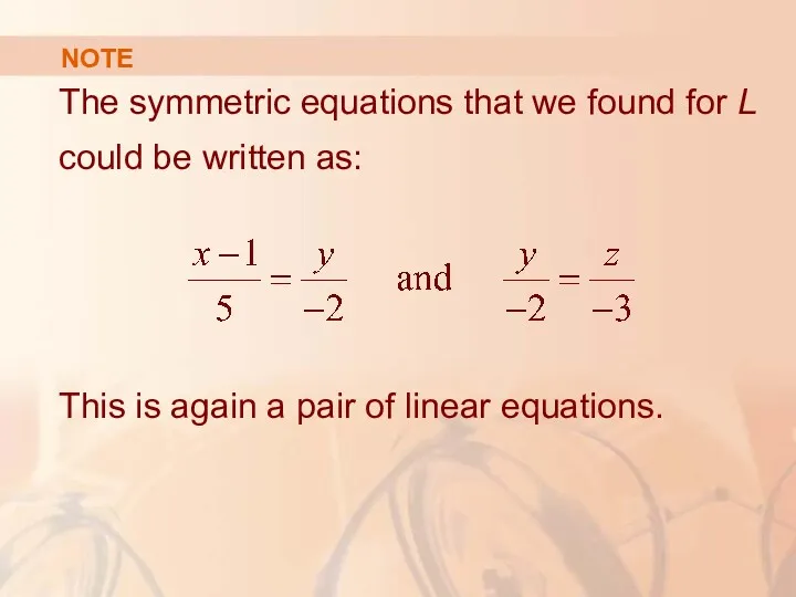 NOTE The symmetric equations that we found for L could