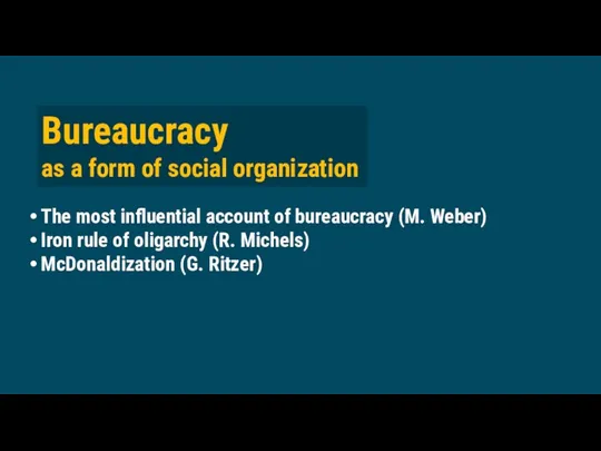 Bureaucracy as a form of social organization The most influential