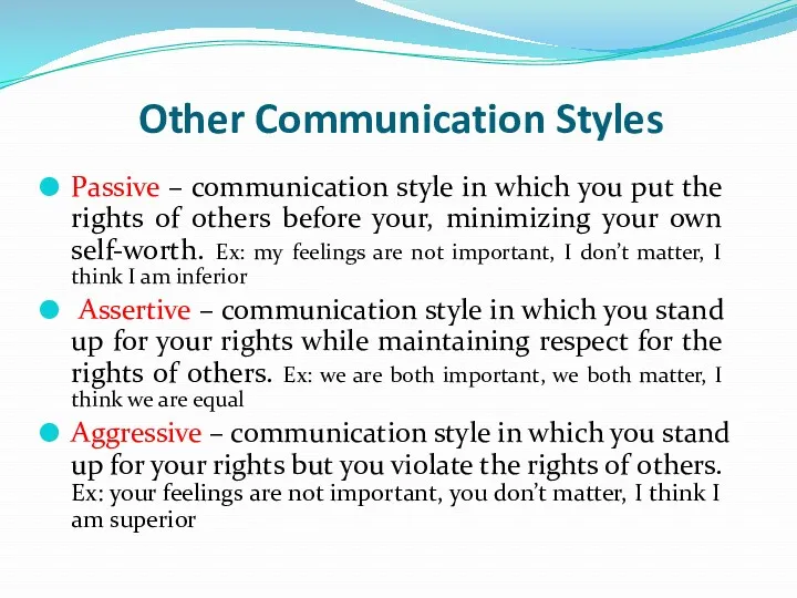 Other Communication Styles Passive – communication style in which you