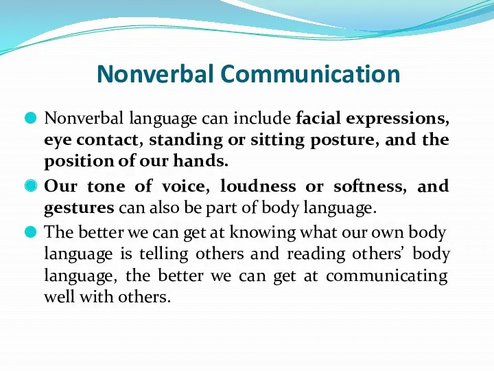 Nonverbal Communication Nonverbal language can include facial expressions, eye contact,