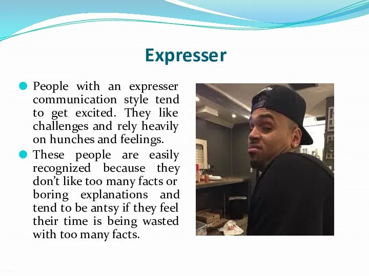 Expresser People with an expresser communication style tend to get