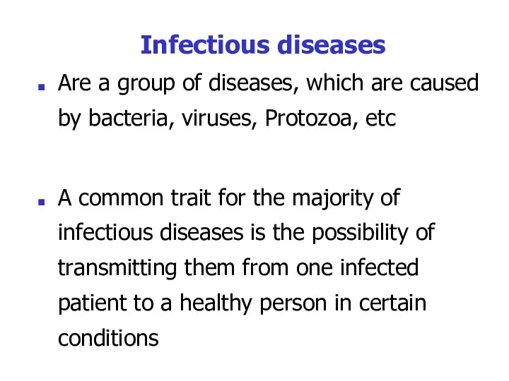Infectious diseases Are a group of diseases, which are caused by bacteria, viruses,