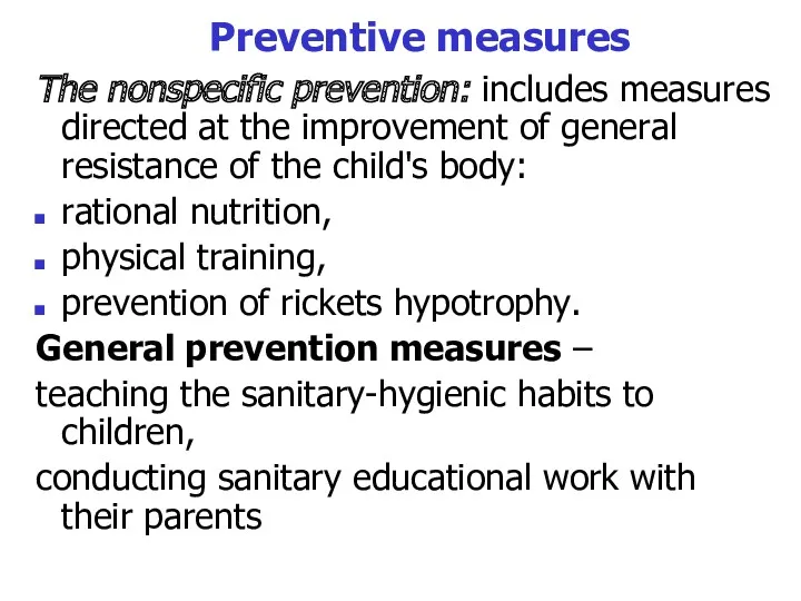 Preventive measures The nonspecific prevention: includes measures directed at the improvement of general