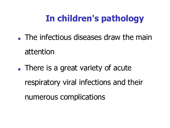 In children's pathology The infectious diseases draw the main attention There is a