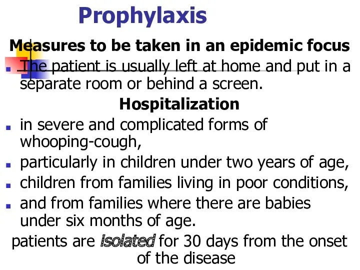 Prophylaxis Measures to be taken in an epidemic focus The patient is usually