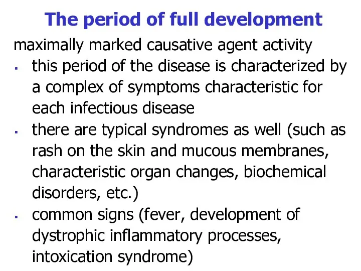 The period of full development maximally marked causative agent activity this period of