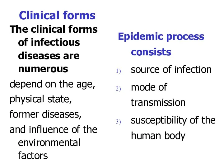 Clinical forms The clinical forms of infectious diseases are numerous depend on the