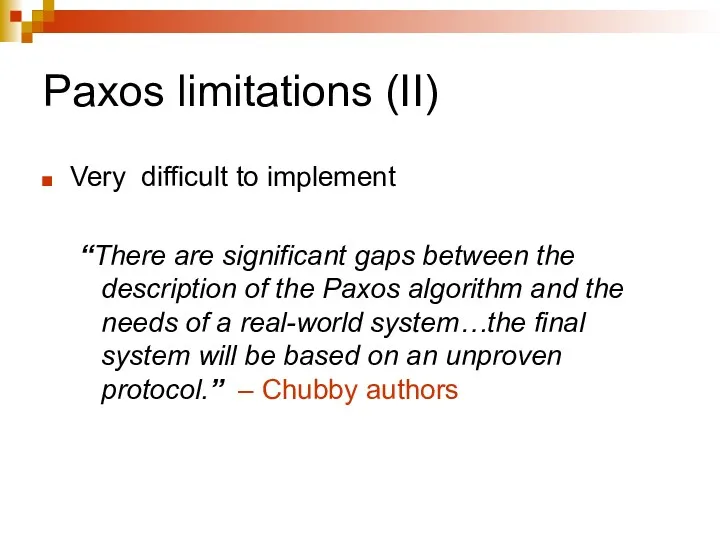Paxos limitations (II) Very difficult to implement “There are significant
