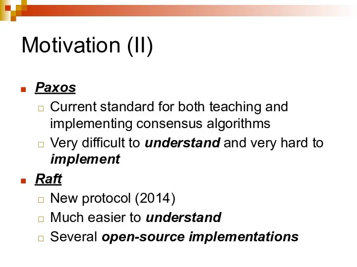 Motivation (II) Paxos Current standard for both teaching and implementing