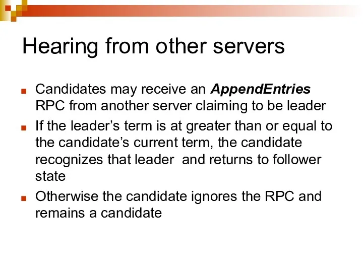 Hearing from other servers Candidates may receive an AppendEntries RPC
